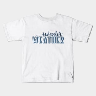 Sweater Weather Kids T-Shirt